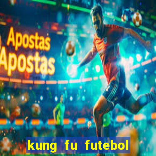 kung fu futebol clube online